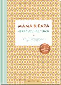Produktbild von Mama und Papa erzählen über dich: Das Erinnerungsalbum deines Lebens von Elma van Vliet