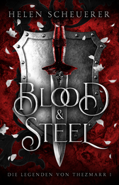 Buchcover von Blood and Steel: Die Legenden von Thezmarr 1 von Helen Scheuerer