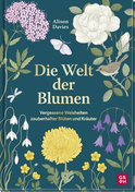 Produktbild von Die Welt der Blumen: Vergessene Weisheiten zauberhafter Blüten und Kräuter von Alison Davies