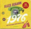 Produktbild von Alles begann 1976: Eine Reise durch deine wilden Jahre von Ingo Woelk