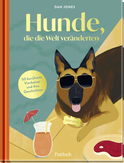 Produktbild von Hunde, die die Welt veränderten: 50 berühmte Vierbeiner und ihre Geschichten von Dan Jones