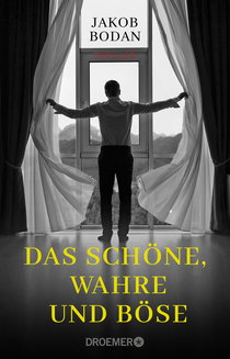Buchcover von Das Schöne, Wahre und Böse: Thriller von Jakob Bodan