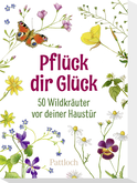 Produktbild von Pflück dir Glück: 50 Wildkräuter vor deiner Haustür