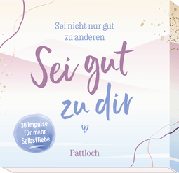 Produktbild von Sei nicht nur gut zu anderen. Sei gut zu dir: 30 Impulse für mehr Selbstliebe