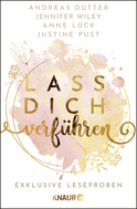 Buchcover von Lass dich verführen: Große Gefühle bei Knaur #08: Ausgewählte Leseproben von Andreas Dutter, Jennifer Wiley & Anne Lück von Anne Lück, Justine Pust, Andreas Dutter, Jennifer Wiley