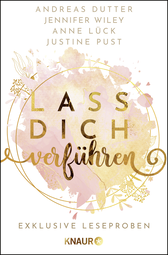 Buchcover von Lass dich verführen: Große Gefühle bei Knaur #08: Ausgewählte Leseproben von Andreas Dutter, Jennifer Wiley & Anne Lück von Anne Lück, Justine Pust, Andreas Dutter, Jennifer Wiley