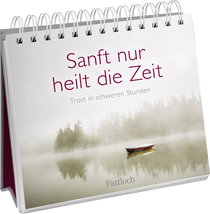 Produktbild von Sanft nur heilt die Zeit: Trost in schweren Stunden