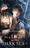 Buchcover von Be a Light in the Dark Sea 1 von  SoftCoral