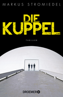 Buchcover von Die Kuppel: Thriller von Markus Stromiedel