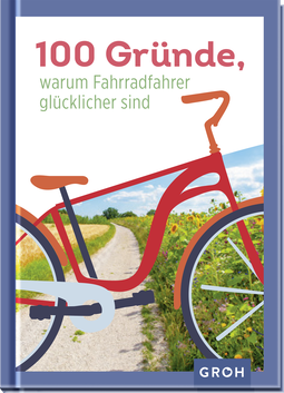 Produktbild von 100 Gründe, warum Fahrradfahrer glücklicher sind