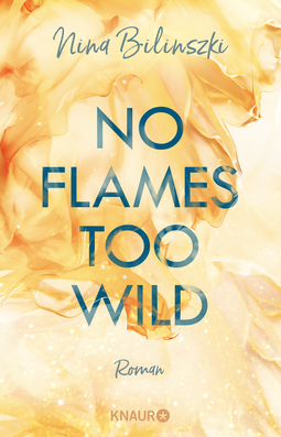 Buchcover von No Flames too wild: Roman von Nina Bilinszki