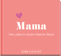 Produktbild von Mama. Viel Liebe in einem kleinen Buch von Elma van Vliet