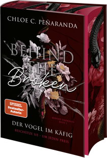 Buchcover von Behind the Broken. Der Vogel im Käfig: Beschütze sie – um jeden Preis von Chloe C. Peñaranda