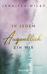 Buchcover von In jedem Augenblick ein Wir von Jennifer Wiley