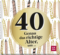 Produktbild von 40 - Genau das richtige Alter, um ...