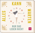 Produktbild von Alles kann warten, nur das Leben nicht: 30 Mutmacher für dich von Julia Buck