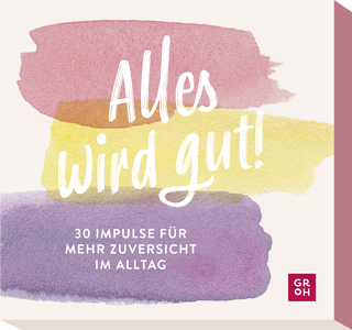 Produktbild von Alles wird gut!: 30 Impulse für mehr Zuversicht im Alltag