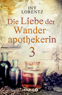 Buchcover von Die Liebe der Wanderapothekerin 3: Gegen Windmühlen von Iny Lorentz