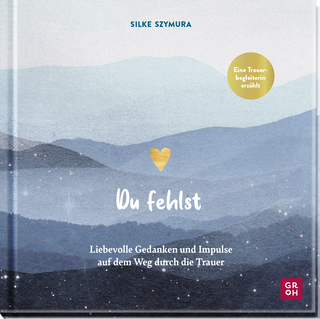 Produktbild von Du fehlst: Liebevolle Gedanken und Impulse auf dem Weg durch die Trauer