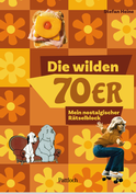 Produktbild von Die wilden 70er: Mein nostalgischer Rätselblock von Stefan Heine