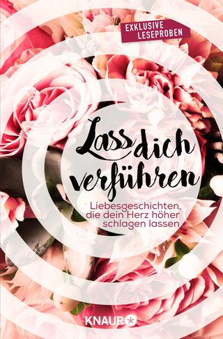 Buchcover von Lass dich verführen: Große Gefühle bei Knaur #01: Liebesgeschichten, die dein Herz höher schlagen lassen – exklusive Leseproben