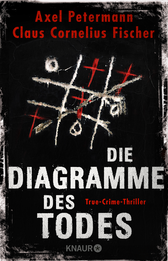 Buchcover von Die Diagramme des Todes: True-Crime-Thriller von Axel Petermann, Claus Cornelius Fischer