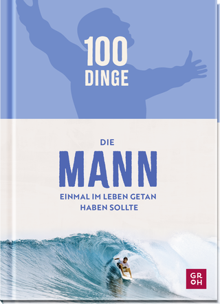 Produktbild von 100 Dinge, die MANN einmal im Leben getan haben sollte