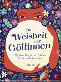 Produktbild von Die Weisheit der Göttinnen: Mythen, Magie und Rituale für ein erfülltes Leben von Roni Jay
