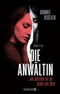 Buchcover von Die Anwältin: ... und plötzlich ist sie selbst das Opfer. Thriller von Bonnie Kistler