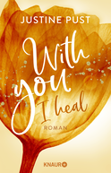 Buchcover von With you I heal: Roman von Justine Pust