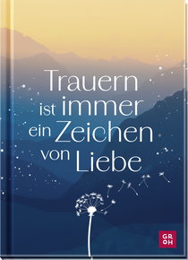 Produktbild von Trauern ist immer ein Zeichen von Liebe
