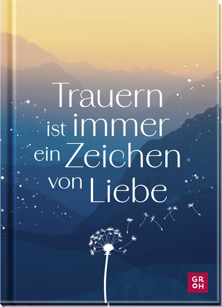Produktbild von Trauern ist immer ein Zeichen von Liebe