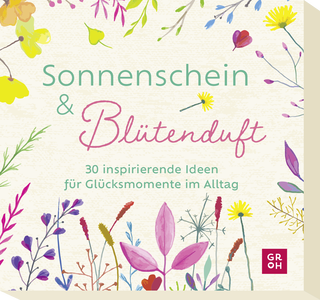 Produktbild von Sonnenschein und Blütenduft: 30 inspirierende Ideen für Glücksmomente im Alltag