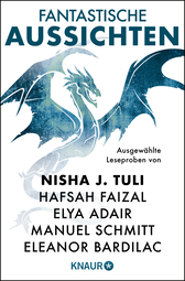 Buchcover von Fantastische Aussichten: Fantasy & Science Fiction bei Knaur #13: Ausgewählte Leseproben von Nisha J. Tuli, Hafsah Faizal, Elya Adair u.v.m. von Elya Adair