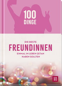 Produktbild von 100 Dinge, die beste Freundinnen einmal im Leben getan haben sollten von Kristin Funk