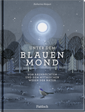 Produktbild von Unter dem blauen Mond: Von Rauhnächten und dem mythischen Wesen der Natur von Katharina Hargutt