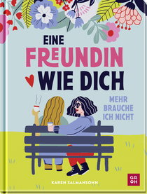 Produktbild von Eine Freundin wie dich, mehr brauche ich nicht von Karen Salmansohn