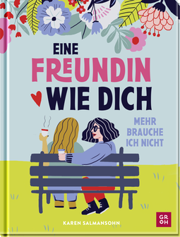 Produktbild von Eine Freundin wie dich, mehr brauche ich nicht von Karen Salmansohn