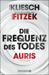 Buchcover von Die Frequenz des Todes: Auris. Nach einer Idee von Sebastian Fitzek von Vincent Kliesch