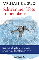 Buchcover von Schwimmen Tote immer oben?: Die häufigsten Irrtümer über die Rechtsmedizin von Prof. Dr. Michael Tsokos