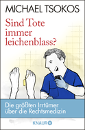 Buchcover von Sind Tote immer leichenblass?: Die größten Irrtümer über die Rechtsmedizin von Prof. Dr. Michael Tsokos
