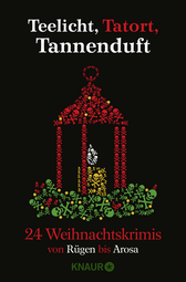 Buchcover von Teelicht, Tatort, Tannenduft: Von Rügen bis Arosa von Lea Adam, Eleanor Bardilac, Nina Bilinszki, Andrea Bonetto, Kilian Eisfeld, Thomas Finn, Christiane Franke, Cornelia Kuhnert, Andreas Gruber, Markus Heitz, Marc Hofmann, Daniel Holbe, Thomas Kastura, Thorsten Kirves, Regine Kölpin, Jessica Kremser, Matthias Löwe, Iny Lorentz, Kirsten Nähle, Mona Nikolay, Sonja Rüther, Florian Schwiecker, Ben Tomasson, Su Turhan, Anne Verhoeven