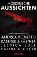 Buchcover von Mörderische Aussichten: Thriller & Krimi bei Droemer Knaur #13: Ausgewählte Leseproben von Kästner & Kästner, Andrea Bonetto, Carine Bernard u.v.m. von Kästner & Kästner, Andrea Bonetto, Simon Ammer, Jessica Bull, Carine Bernard, Ashley Kalagian Blunt, Camilla Läckberg, Henrik Fexeus, Judith Gridl, Bryan Johnston