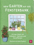 Produktbild von Mein Garten auf der Fensterbank: Grünes Glück mit Kräutern, Gemüse und Zierpflanzen von Liz Marvin