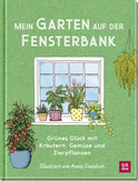 Produktbild von Mein Garten auf der Fensterbank: Grünes Glück mit Kräutern, Gemüse und Zierpflanzen von Liz Marvin