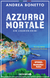 Buchcover von Azzurro mortale: Ein Ligurien-Krimi. Ein neuer Fall für Commissario Vito Grassi von Andrea Bonetto