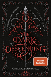 Buchcover von The Dark Is Descending: Das stärkste Licht braucht die tiefsten Schatten von Chloe C. Peñaranda