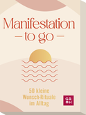 Produktbild von Manifestation to go: 50 kleine Wunsch-Rituale im Alltag