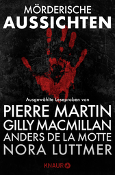 Buchcover von Mörderische Aussichten: Thriller & Krimi bei Knaur #1: Ausgewählte Leseproben von Pierre Martin, Nora Luttmer, Gilly Macmillan, Anders de la Motte u.v.m. von Pierre Martin, Nora Luttmer, Gillian Macmillan, Anders de la Motte, C. J. Cooke, Vitu Falconi, Markus Stromiedel, Frank Kodiak, Nina Laurin