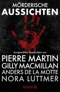 Buchcover von Mörderische Aussichten: Thriller & Krimi bei Knaur #1: Ausgewählte Leseproben von Pierre Martin, Nora Luttmer, Gilly Macmillan, Anders de la Motte u.v.m. von Pierre Martin, Nora Luttmer, Gillian Macmillan, Anders de la Motte, C. J. Cooke, Vitu Falconi, Markus Stromiedel, Frank Kodiak, Nina Laurin